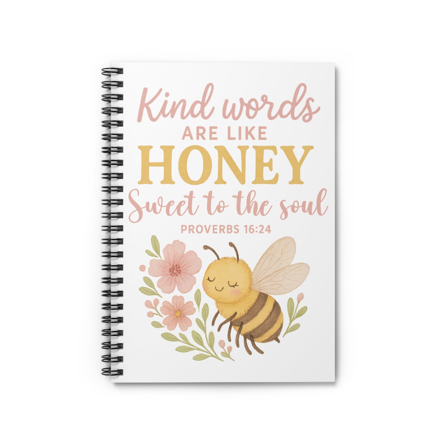 Kind Words Are Like Honey Proverbs 16:24 Spiral Notebook