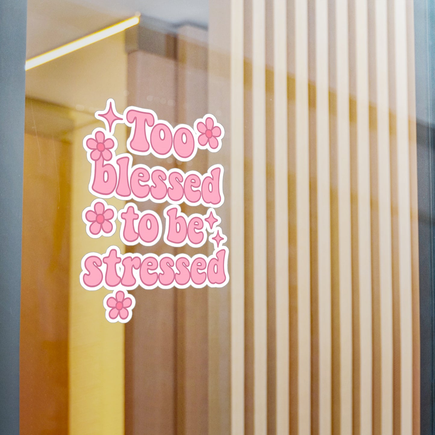 Too Blessed to Be Stressed Vinyl Decal