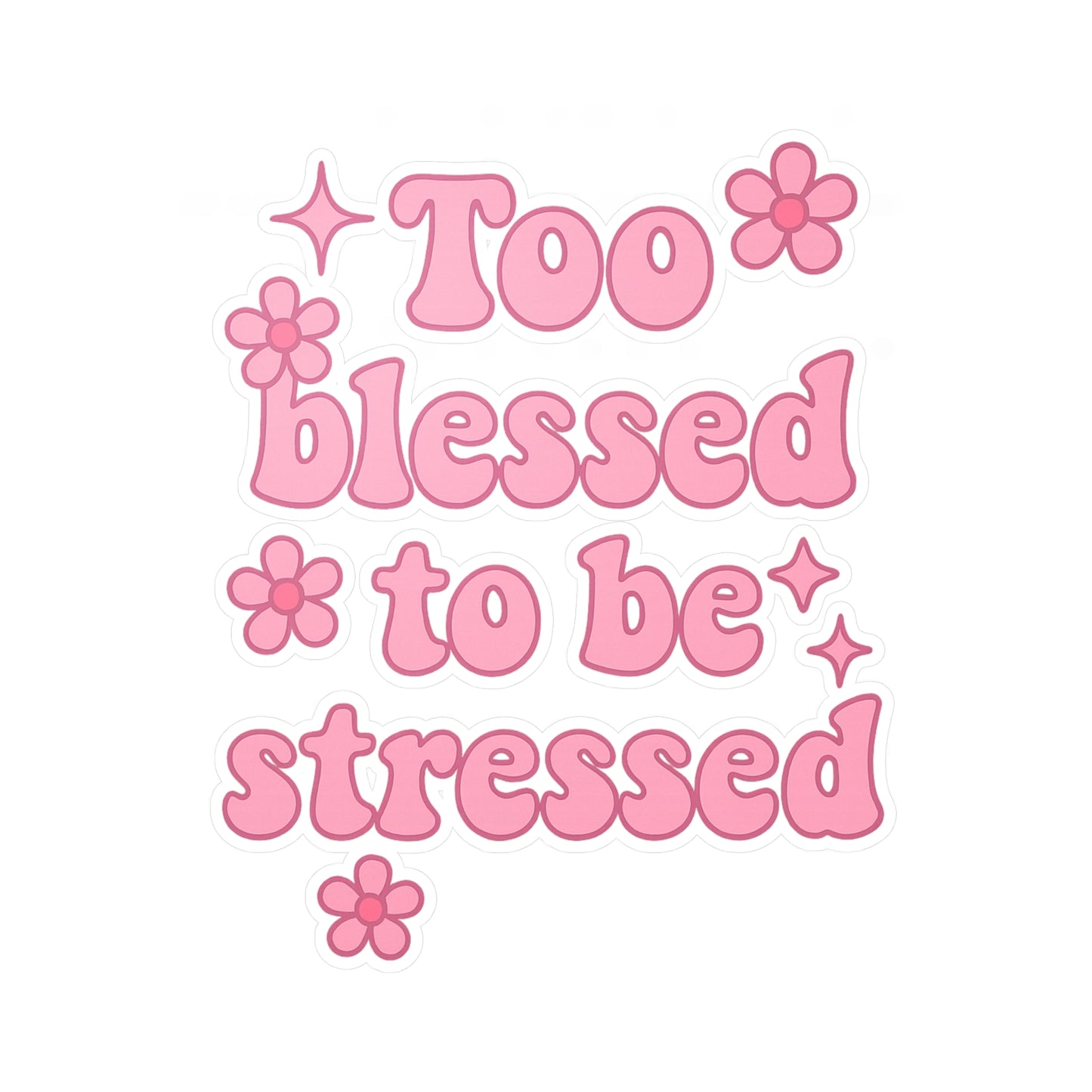 Too Blessed to Be Stressed Vinyl Decal