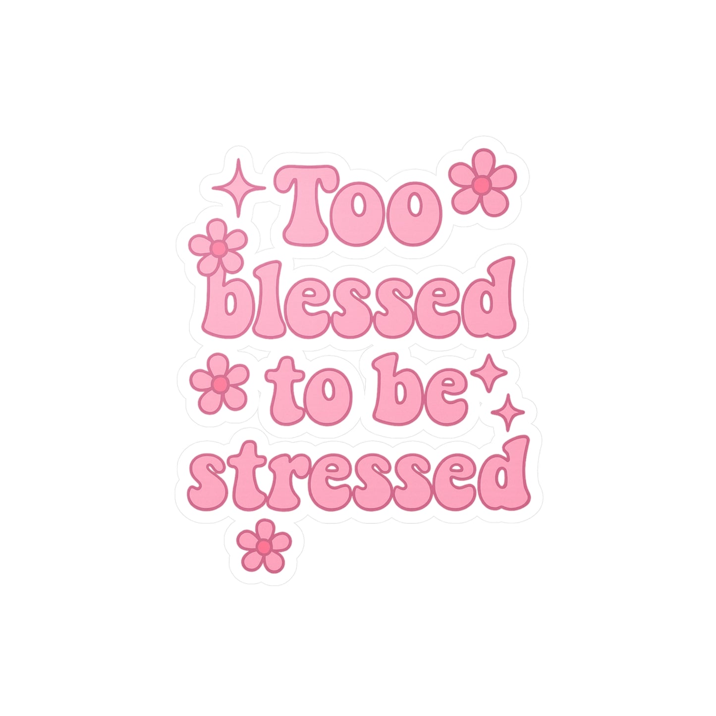 Too Blessed to Be Stressed Vinyl Decal