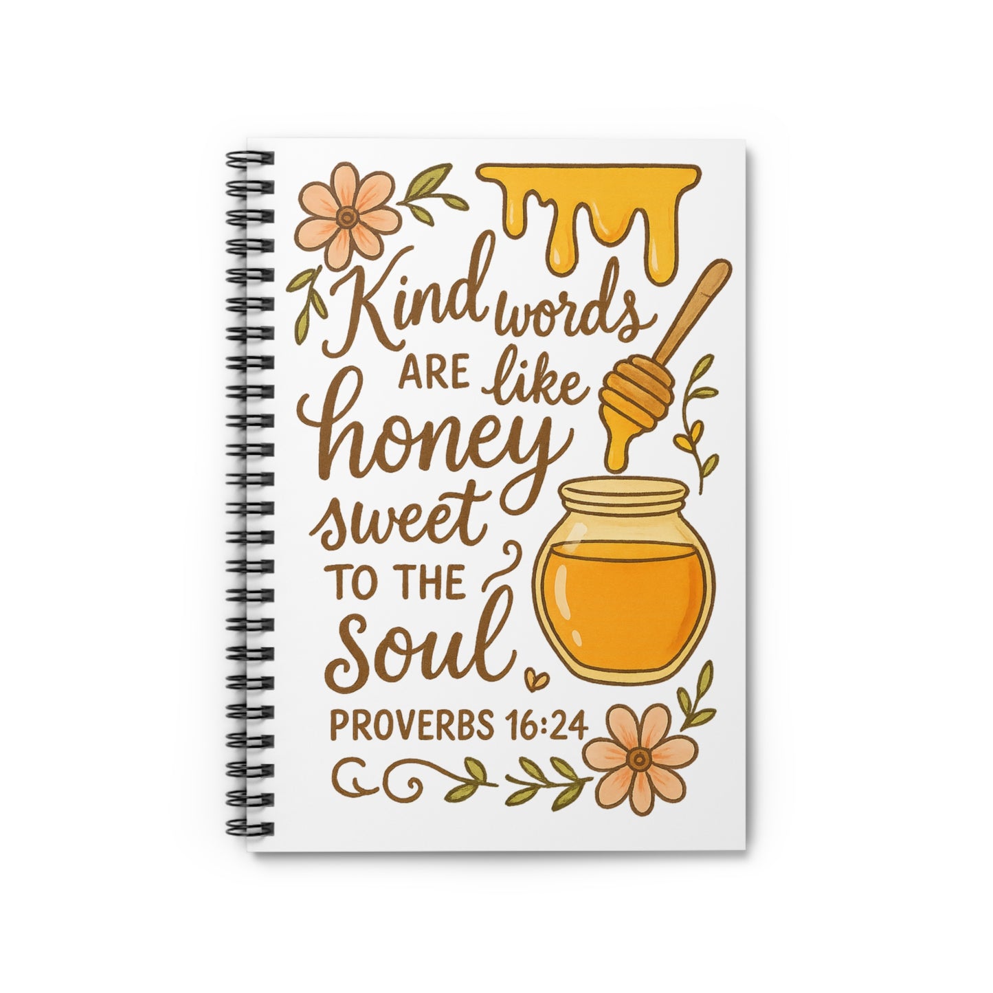 Kind Words Are Like Honey Proverbs 16:24 Spiral Notebook