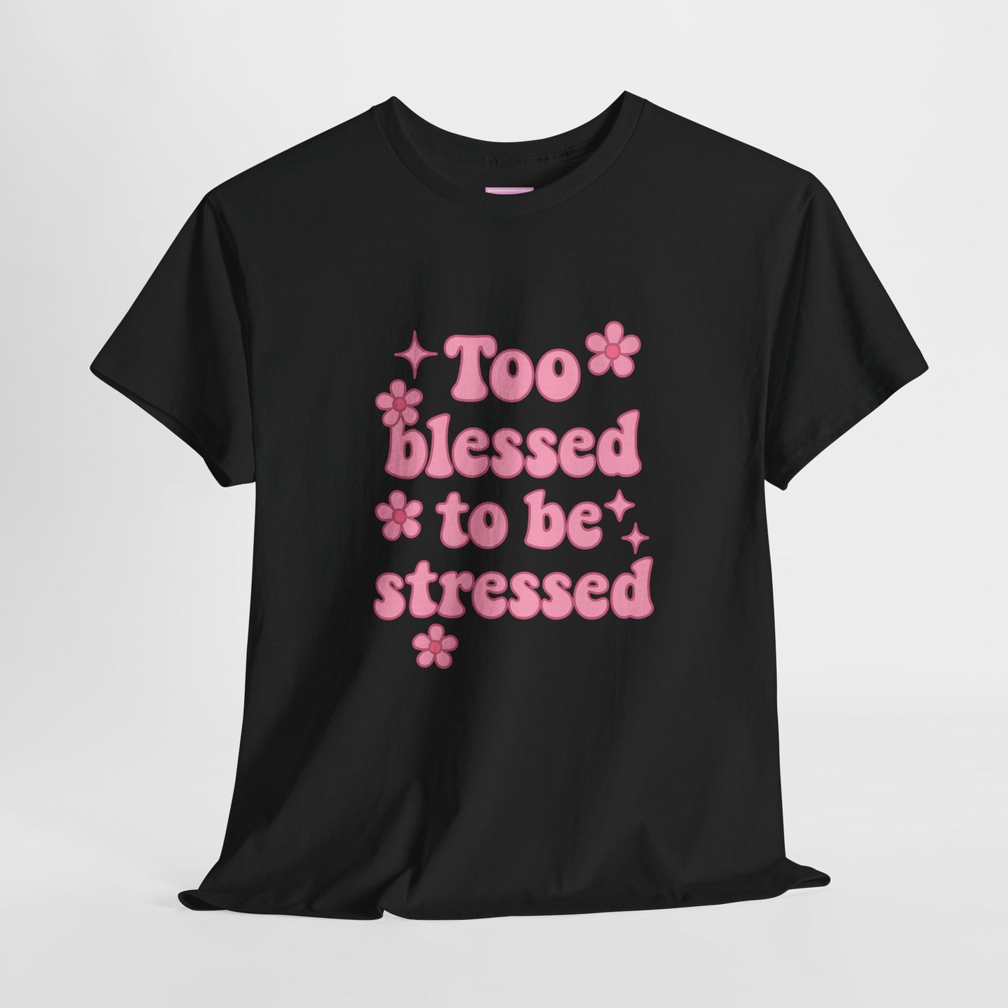 Too Blessed to Be Stressed Tee