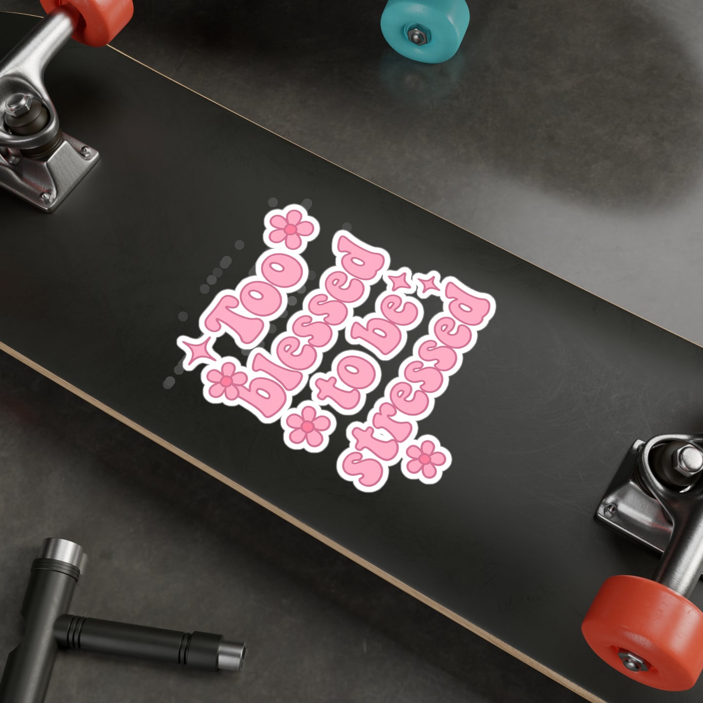 Too Blessed to Be Stressed Vinyl Decal