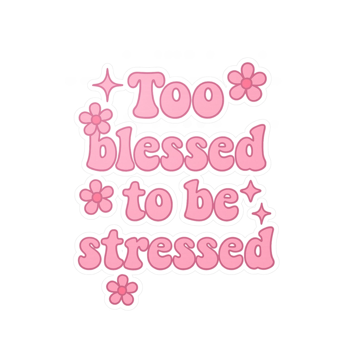 Too Blessed to Be Stressed Vinyl Decal