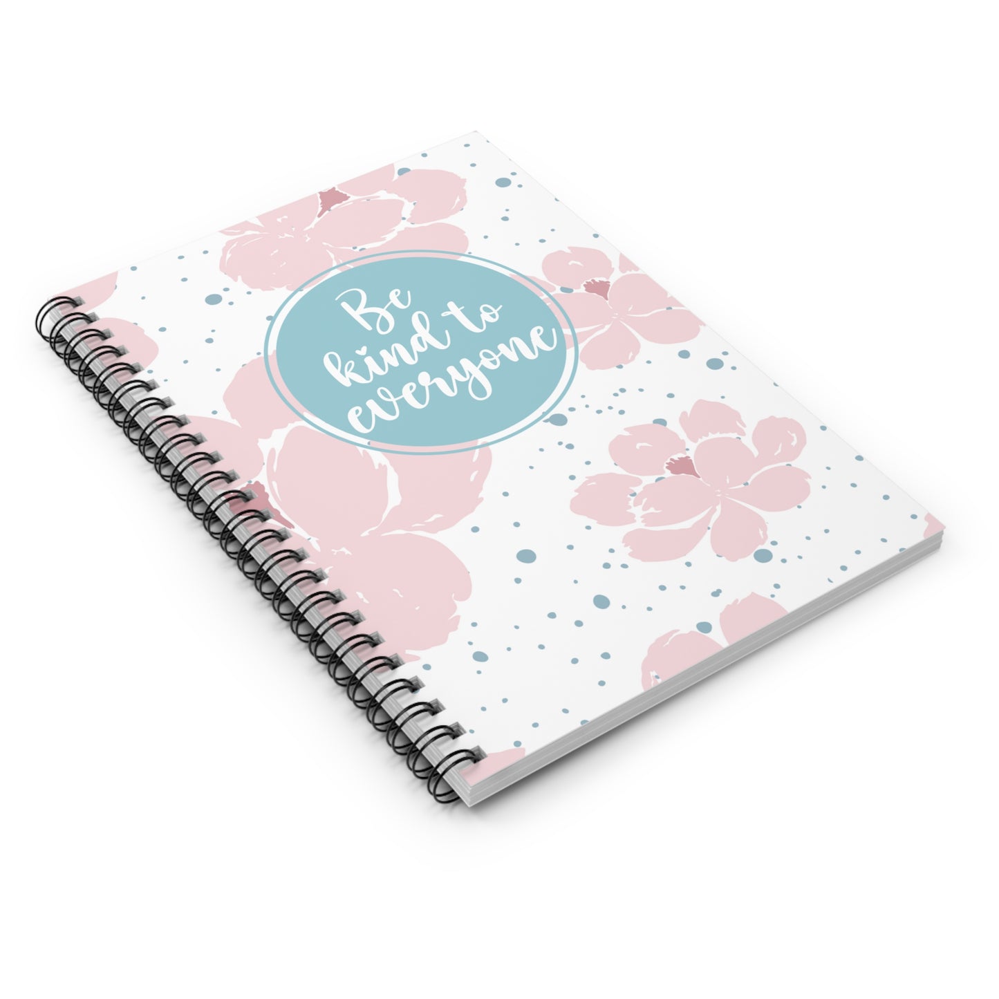Be kind to everyone Spiral Notebook - Ruled Line