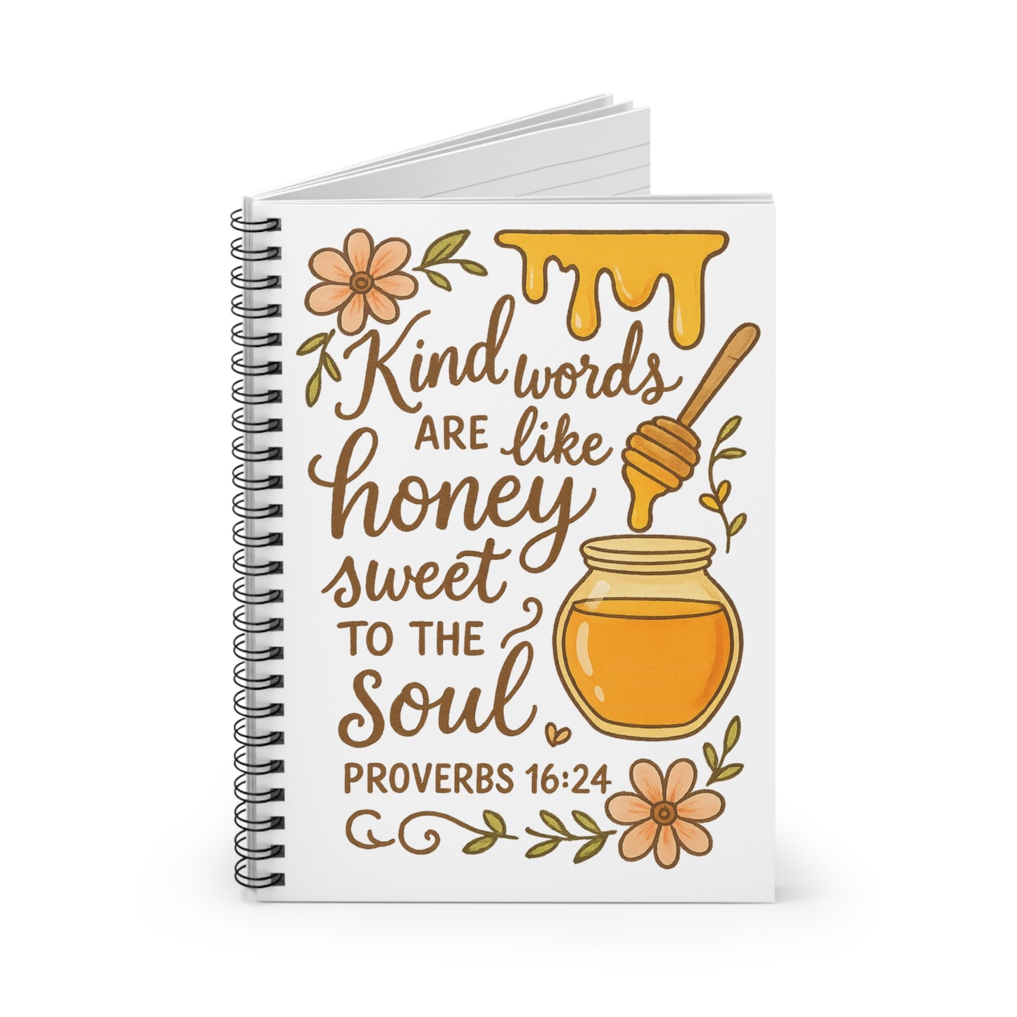 Kind Words Are Like Honey Proverbs 16:24 Spiral Notebook