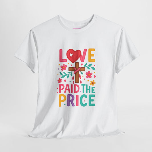 Love Paid The Price Colorful Tee