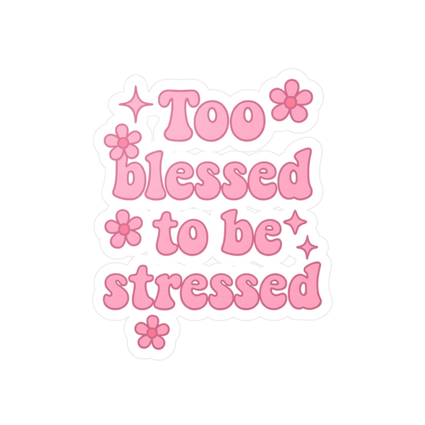 Too Blessed to Be Stressed Vinyl Decal